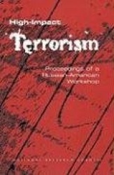 High-Impact Terrorism - Proceedings of a Russian-American Workshop