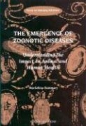 The Emergence of Zoonotic Diseases - Understanding the Impact on Animal and Human Health: Workshop Summary