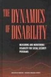 The Dynamics of Disability - Measuring and Monitoring Disability for Social Security Programs