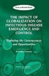 The Impact of Globalization on Infectious Disease Emergence and Control - Exploring the Consequences and Opportunities: Workshop