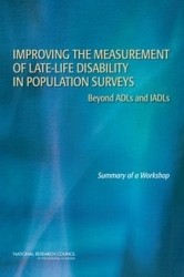 Improving the Measurement of Late-Life Disability in Population Surveys - Beyond ADLs and IADLs: Summary of a Workshop
