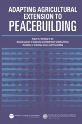 Adapting Agricultural Extension to Peacebuilding - Report of a Workshop by the National Academy of Engineering and United States