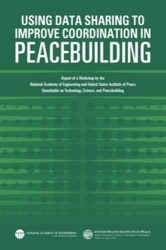 Using Data Sharing to Improve Coordination in Peacebuilding - Report of a Workshop by the National Academy of Engineering and Un