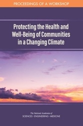 Protecting the Health and Well-Being of Communities in a Changing Climate - Proceedings of a Workshop