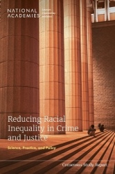Reducing Racial Inequality in Crime and Justice - Science, Practice, and Policy