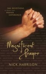 Magnificent Prayer - 366 Devotions to Deepen Your Prayer Experience (A Daily Devotional)