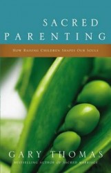 Sacred Parenting - How Raising Children Shapes Our Souls