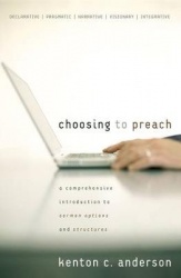 Choosing to Preach - A Comprehensive Introduction to Sermon Options and Structures