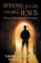 Seeking Allah, Finding Jesus - A Devout Muslim Encounters Christianity