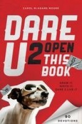 Dare U 2 Open This Book - Draw It, Write It, Dare 2 Live It