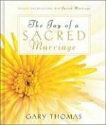 The Joy of a Sacred Marriage: Insights and Reflections from Sacred Marriage