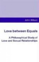 Love between Equals - A Philosophical Study of Love and Sexual Relationships