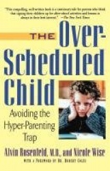 The Over-scheduled Child - Avoiding the Hyper-parenting Trap