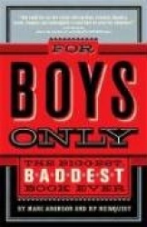 For Boys Only - The Biggest, Baddest Book Ever