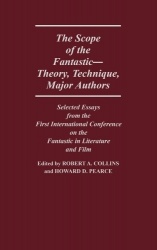 The Scope of the Fantastic--Theory, Technique, Major Authors - Selected Essays from the First International Conference on the Fa