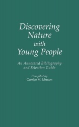 Discovering Nature with Young People - An Annotated Bibliography and Selection Guide