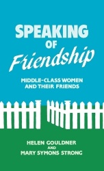 Speaking of Friendship - Middle Class Women and Their Friends