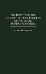 The Impact of the Federal Budget Process on National Forest Planning