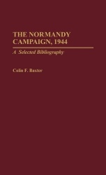 The Normandy Campaign, 1944 - A Selected Bibliography
