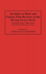 An Index to Short and Feature Film Reviews in the Moving Picture World - The Early Years, 1907-1915