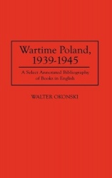 Wartime Poland, 1939-1945 - A Select Annotated Bibliography of Books in English