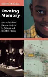 Owning Memory - How a Caribbean Community Lost Its Archives and Found Its History