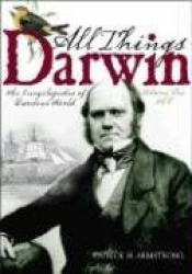 All Things Darwin [2 volumes] - An Encyclopedia of Darwin's World