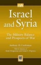 Israel and Syria - The Military Balance and Prospects of War