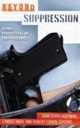 Beyond Suppression - Global Perspectives on Youth Violence
