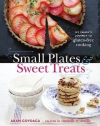 Small Plates and Sweet Treats - My Family's Journey to Gluten-Free Cooking