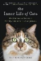 The Inner Life of Cats - The Science and Secrets of Our Mysterious Feline Companions