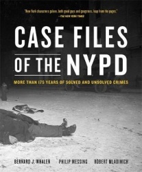Case Files of the NYPD - Cases from the Archives of the NYPD from 1831 to the Present