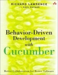 Behavior-Driven Development with Cucumber -  Better Collaboration for Better Software