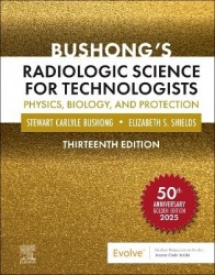 Bushong's Radiologic Science for Technologists : Physics, Biology, and Protection
