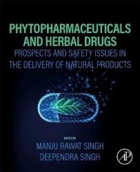 Phytopharmaceuticals and Herbal Drugs - Prospects and Safety Issues in the Delivery of Natural Products
