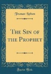 The Sin of the Prophet (Classic Reprint)