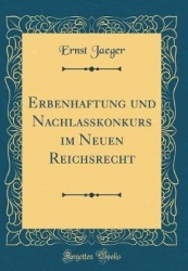 Erbenhaftung Und Nachlakonkurs Im Neuen Reichsrecht (Classic Reprint)