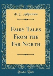 Fairy Tales from the Far North (Classic Reprint)