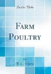 Farm Poultry (Classic Reprint)