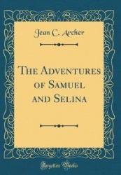 The Adventures of Samuel and Selina (Classic Reprint)