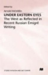 Under Eastern Eyes : The West as Reflected in Recent Russian Emigre Writing