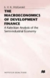 The Macroeconomics of Development Finance - A Kaleckian Analysis of the Semi-Industrial Economy