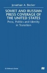 Soviet and Russian Press Coverage of the United States - Press, Politics and Identity in Transition
