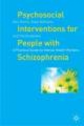 Psychosocial Interventions for People with Schizophrenia - A Practical Guide for Mental Health Workers