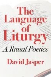 The Language of Liturgy - A Ritual Poetics
