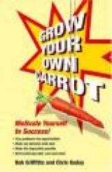 Grow Your Own Carrot: Motivate Yourself to Success!