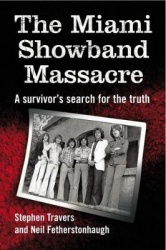 The Miami Showband Massacre - A Survivor's Search for the Truth