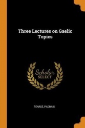 Three Lectures on Gaelic Topics