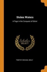Stolen Waters: A Page in the Conquest of Ulster