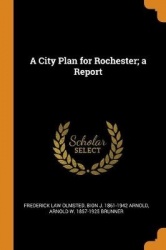 A City Plan for Rochester; A Report